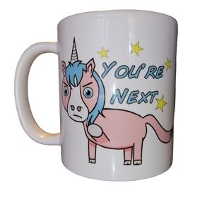 "You're Next" Grumpy Cartoon Unicorn Mug 10oz